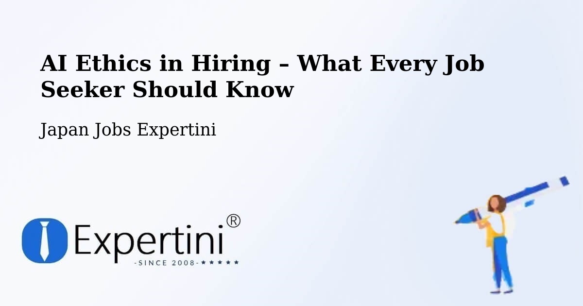 AI Ethics in Recruitment & Hiring – Seto Shi - Seto Shi, Japan Jobs Expertini