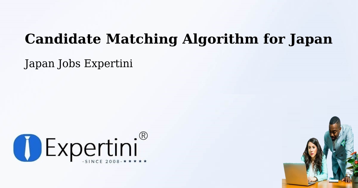 Candidate Matching Algorithm Overview – Seto Shi - Japan Jobs Expertini