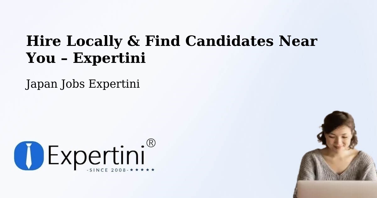 Hire Locally in Seto Shi – Find Qualified Candidates Near You - Seto Shi, Japan Jobs Expertini