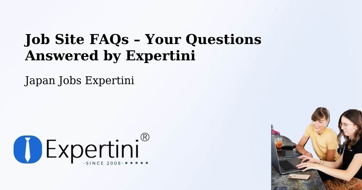 Job Site FAQs – Frequently Asked Questions – Seto Shi - Seto Shi, Japan Jobs Expertini
