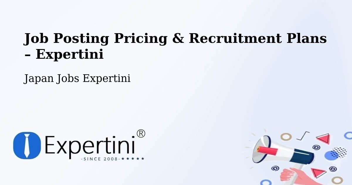 Job Posting Pricing & Recruitment Plans – Seto Shi - Seto Shi, Japan Jobs Expertini